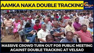 Massive Crowd turn out for public meeting against Double Tracking at Velsao.