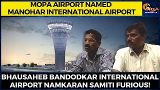 Bhausaheb Bandodkar International airport Namkaran Samiti furious!