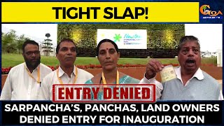 Tight Slap To Pednekar’s! Sarpancha’s, Panchas, land owners denied entry for inauguration