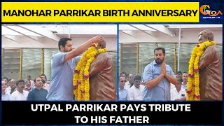 Manohar Parrikar Birth Anniversary. Utpal Parrikar pays tribute to his father