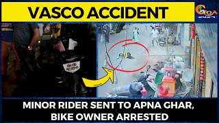 #VascoAccident Minor rider sent to Apna Ghar, bike owner arrested