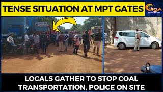 Tense situation at MPT gates| Locals gather to stop coal transportation, police on site