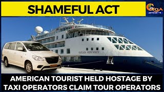 #ShamefulAct! American tourist held hostage by taxi operators claim tour operators