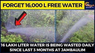Forget 16,000 L free water, 16 Lakh liter water is being wasted daily since last 3 months