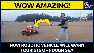 #WowAmazing! Now robotic vehicle will warn tourists of rough sea