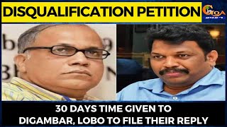Disqualification Petition| 30 days time given to Digambar, Lobo to file their reply