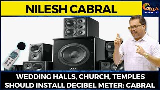 Late night sound pollution| Wedding halls, Church, temples should install decibel meter: Cabral