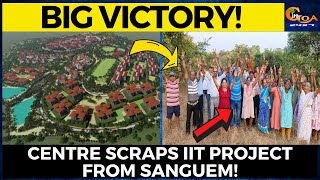 #BigVictory- Centre scraps IIT project from Sanguem!