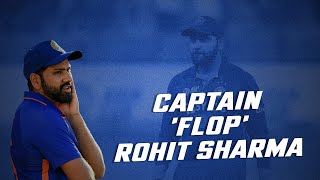 Captain 'FLOP' Rohit Sharma