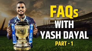 FAQs with rising star Yash Dayal | Part -1