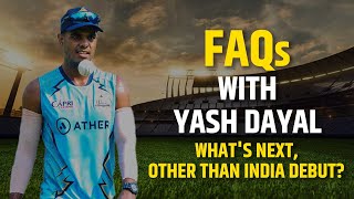 FAQs with rising star Yash Dayal | Part -2