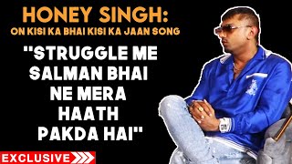 Struggle Me Salman Bhai Ne Mera Haath Pakda Hai | Honey Singh On Kisi Ka Bhai Kisi Ka Jaan Song