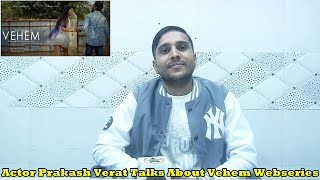 Bollywood Actor Prakash Verat Talks About His Recent Webseries Vehem, Find Out More About Him!