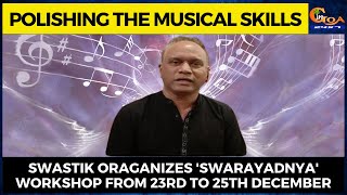 Polishing the musical skills: Swastik Oraganizes 'Swarayadnya' workshop from 23rd to 25th December