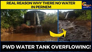 Real reason why there no water in Pernem. PWD water tank overflowing!