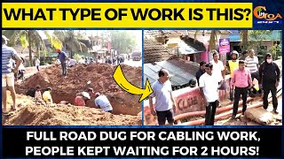 What type of work is this? Full road dug for cabling work, people kept waiting for 2 hours!