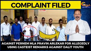 Complaint filed against Pernem MLA Pravin Arlekar for allegedly using casteist remarks against Dalit
