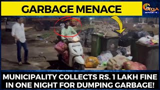 Municipality collects Rs. 1 lakh fine in one night for Dumping of garbage!