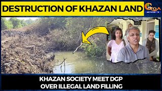 Destruction of khazan land| Khazan society meet DGP over illegal land filling