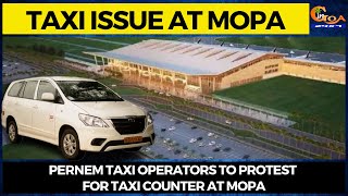 Taxi issue at Mopa. Pernem taxi operators to protest for taxi counter at Mopa