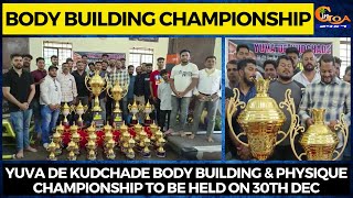 Yuva De Kudchade body building & physique championship to be held on 30th Dec