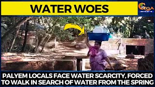 #Waterwoes Palyem locals face water scarcity, forced to walk in search of water from the spring