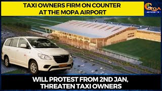 Taxi owners firm on counter at the Mopa airport. Will protest from 2nd Jan, threaten taxi owners