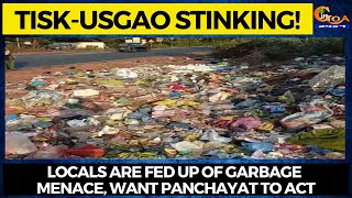 Tisk-Usgao stinking! Locals are fed up of garbage menace, want panchayat to act
