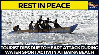 #RIP | Tourist dies due to heart attack during water sport activity at Baina beach