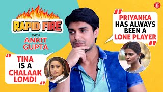 RAPID FIRE: Ankit Gupta on Priyanka Chahar Choudhary, Abdu; SLAMS Tina, Shiv & Nimrit | Bigg Boss 16