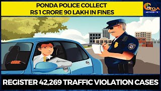 Ponda police collect Rs 1 crore 90 lakh in fines. Register 42,269 traffic violation cases