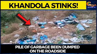 #Khandolastinks! Pile of garbage been dumped on the roadside