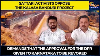 Sattari activists oppose implementation of the Kalasa Banduri project.