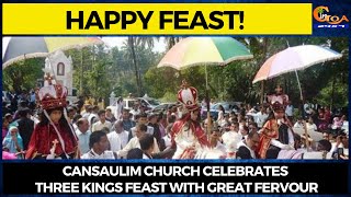 #HappyFeast! Cansaulim Church celebrates Three Kings Feast with great fervour