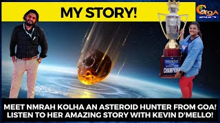 Meet Nmrah Kolhar an asteroid hunter from goa! listen to her amazing story with Kevin D'mello!