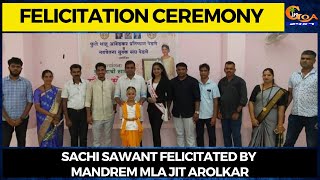 #Felicitation Ceremony Sachi Sawant felicitated by Mandrem MLA Jit Arolkar