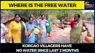 Where is the free water? Korgao villagers have no water since last 2 months