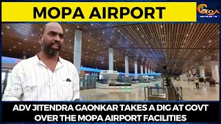 #MopaAirport Adv Jitendra Gaonkar takes a dig at govt over the Mopa Airport facilities
