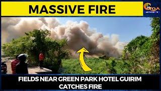#Massivefire Fields near Green Park hotel Guirim catches fire.