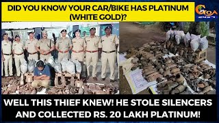 Did you know your car/bike has platinum (white gold)? Well this thief knew!