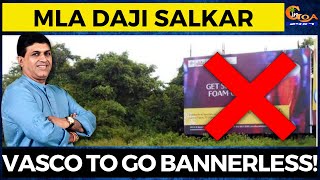 Vasco to go bannerless!: MLA Daji Salkar