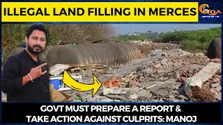 Illegal land filling in Merces, Govt must prepare a report & take action against culprits: Manoj