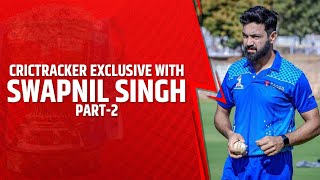 CricTracker exclusive with Swapnil Singh | Part-2