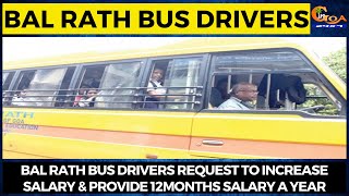 BAL RATH Bus drivers Request to increase salary & provide 12months salary a year.