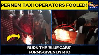 Pernem taxi operators fooled! Burn the ‘Blue Cabs’ forms given by RTO