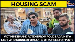 Housing Scam in Vasco. Victims demand action from police against a lady who conned for lakhs of rs