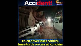 Accident! Truck driver loses control, turns turtle on cars at Kundaim