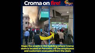 Major fire erupts in the building where Croma store is located at Porvorim.