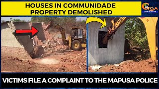 Houses in communidade property demolished. Victims file a complaint to the Mapusa Police