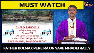 #MustWatch- Fr Bolmax Pereira speaks on Save Mhadei mega rally